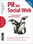 PR im Social Web Das Handbuch f?r KommunikationsprofisŻҽҡ[ Marie-Christine Schindler ]