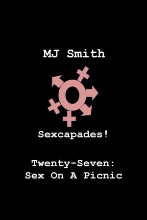 Sexcapades! Twenty-Seven: Sex At A Picnic
