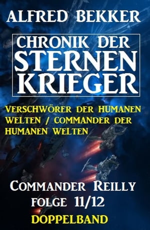 Commander Reilly Folge 11/12 Doppelband: Chronik der Sternenkrieger【電子書籍】 Alfred Bekker