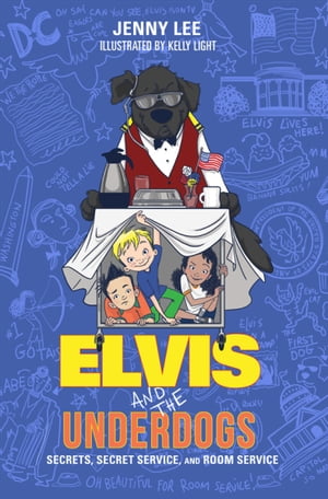 Elvis and the Underdogs: Secrets, Secret Service, and Room Service【電子書籍】 Jenny Lee