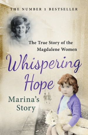 ST MAGDALENE Whispering Hope - Marina's Story The True Story of the Magdalene Women