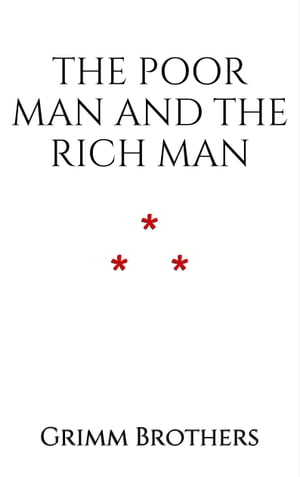 The Poor Man and the Rich Man【電子書籍】[ Grimm Brothers ]