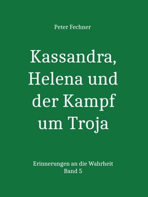 Kassandra, Helena und der Kampf um Troja Erinner