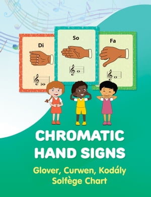 Chromatic Hand Signs: Glover, Curwen, Kodaly Solfege Chart【電子書籍】[ Helen Winter ]