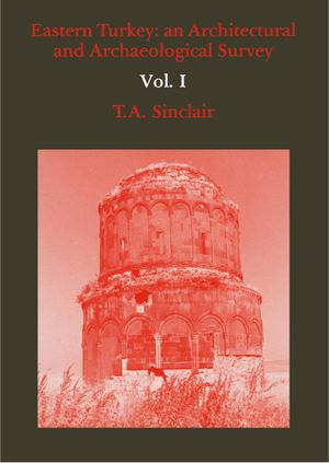 Eastern Turkey An Architectural and Archaeological Survey, Volume I【電子書籍】[ T A Sinclair ]