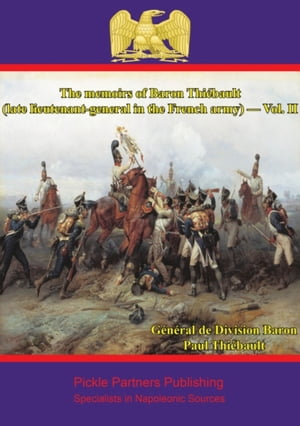 The memoirs of Baron Thiébault (late lieutenant-general in the French army) ー Vol. II