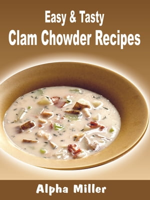 Easy & Tasty Clam Chowder Recipes