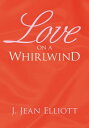 Love on a Whirlwind【電子書籍】[ J. Jean Elliott ]