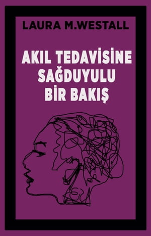 Ak?l Tedavisine Sa?duyulu Bir Bak??Żҽҡ[ LAURA M. WESTALL ]