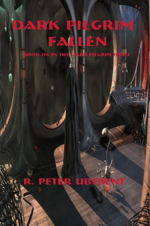 Dark Pilgrim Fallen: Book Six of the Dark Pilgrim Series