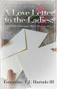 A Love Letter to the Ladies: A Single Christian Man's Perspective【電子書籍】[ Estanis...