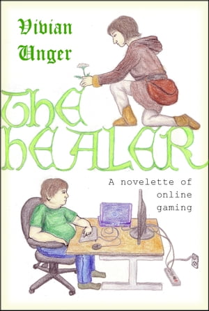 The Healer: a Novelette of Online Gaming【電