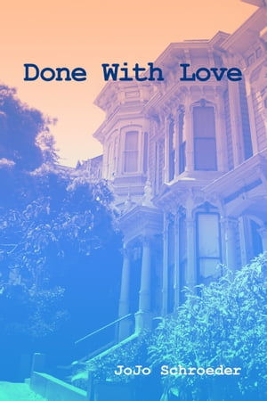 Done With Love【電子書籍】[ JoJo Schroeder ]