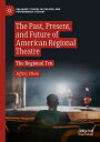 The Past, Present, and Future of American Regional Theatre The Regional Ten【電子書籍...