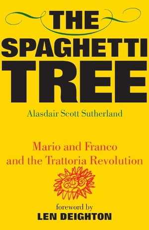 The Spaghetti Tree: Mario and Franco and the Trattoria Revolution