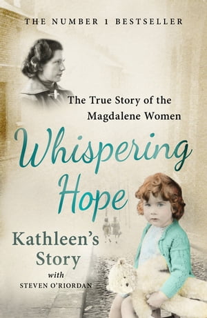 ST MAGDALENE Whispering Hope - Kathleen's Story The True Story of the Magdalene Wom