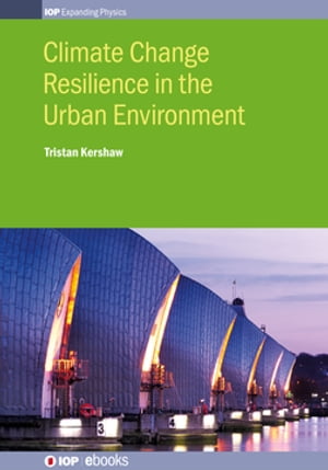 Climate Change Resilience in the Urban EnvironmentŻҽҡ[ Dr Tristan Kershaw ]