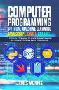 Computer Programming Python, Machine Learning, JavaScript Swift, Golang:【電子書籍】 James Morris