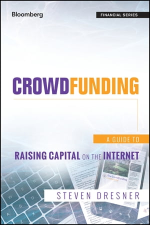 Crowdfunding A Guide to Raising Capital on the InternetŻҽҡ[ Steven Dresner ]