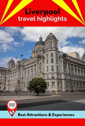 Liverpool Travel Highlights