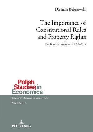 The Importance of Constitutional Rules and Property Rights The German Economy in 1990?2015【電子..