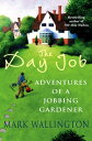 The Day Job Adventures of a Jobbing Gardener【電子書籍】[ Mark Wallington ]