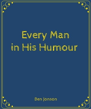 Every Man in His Humour