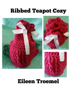 Ribbed Teapot Cozy【電子書籍】[ Eileen Tro