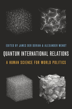 Quantum International Relations A Human Science 