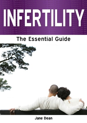 Infertility: The Essential Guide