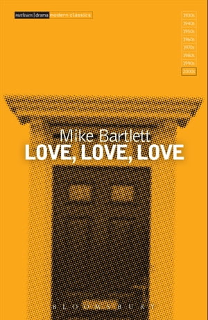 Love, Love, Love【電子書籍】[ Mike Bartlett ]
