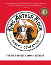 The King Arthur Flour Baker 039 s Companion: The All-Purpose Baking Cookbook【電子書籍】 King Arthur Baking Company