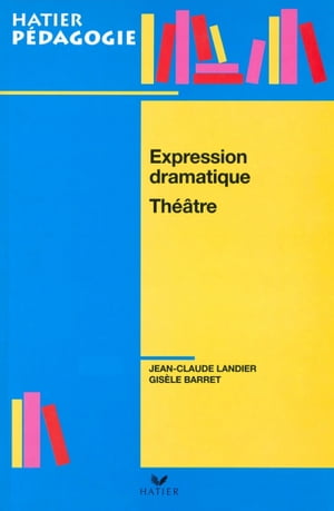 Hatier P?dagogie - Expression dramatique, Th??tre【電子書籍】[ Jean-Claude Landier ]