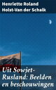 Uit Sowjet-Rusland: Beelden en beschouwingen【電子書籍】[ Henriette Roland Holst-Van der Schalk ]