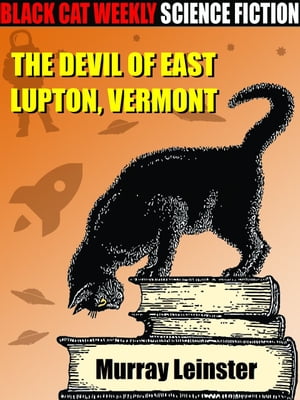 The Devil of East Lupton, Vermont【電子書籍】[ Murray Leinster ]
