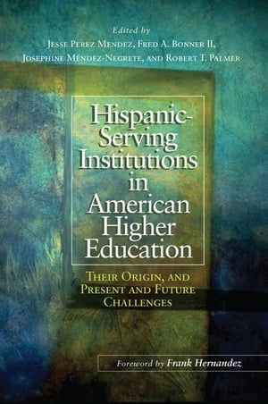 Hispanic-Serving Institutions in American Higher Education Their Origin, and Pre...