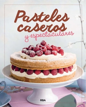 Pasteles caseros y espectacularesŻҽҡ[ Varios autores ]