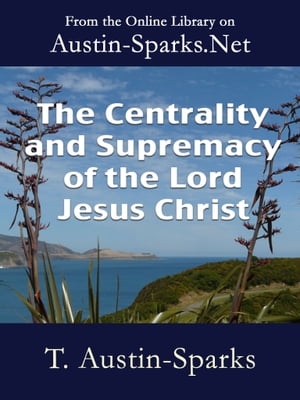 The Centrality and Supremacy of the Lord Jesus Christ