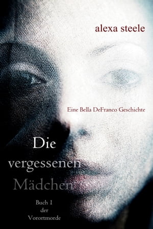 Die vergessenen M?dchen (Buch 1 der Vorortmorde)Żҽҡ[ Alexa Steele ]