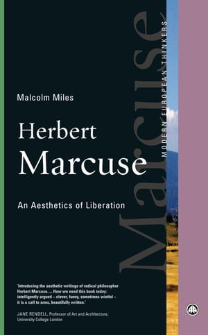 Herbert Marcuse An Aesthetics of Liberation【電子書籍】 Malcolm Miles