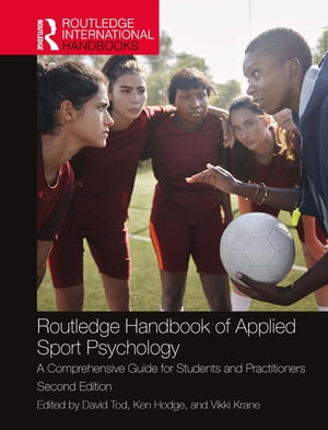 Routledge Handbook of Applied Sport Psychology A Comprehensive Guide for Students and Practitioners【電子書籍】