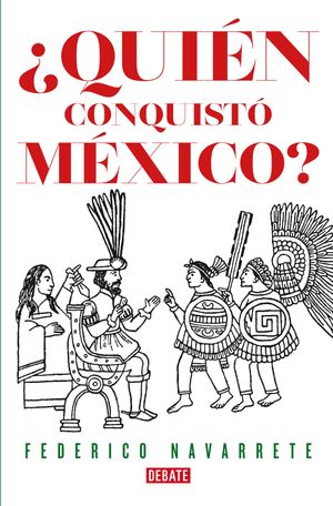 ¿Quién conquistó México?