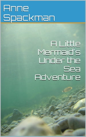 A Little Mermaid’s Under the Sea Adventure