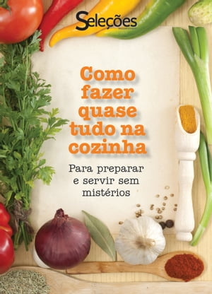 Como fazer quase tudo na cozinha