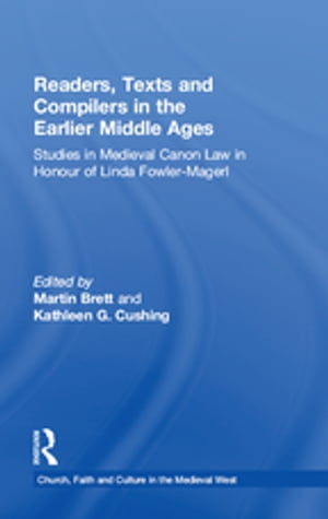 Readers, Texts and Compilers in the Earlier Middle Ages Studies in Medieval Canon Law in Honour of Linda Fowler-Magerl【電子書籍】