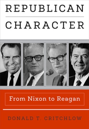 Republican Character From Nixon to Reagan【電