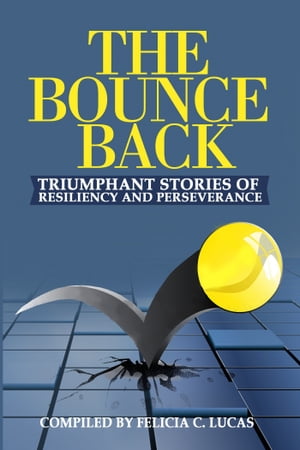 ŷKoboŻҽҥȥ㤨The Bounce Back: Triumphant Stories of Resiliency and PerseveranceŻҽҡ[ Felicia Lucas ]פβǤʤ785ߤˤʤޤ
