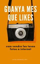 Guanya Mes Que Likes com vendre les teves fotos 