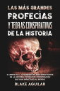 Las m?s Grandes Profec?as y Teor?as Conspirativas de la Historia 2 Libros en 1 - Las Profec?as m?s Impactantes de la Historia, Teor?as de Conspiraci?n que han Impactado al Mundo【電子書籍】[ Blake Aguilar ]