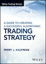 A Guide to Creating A Successful Algorithmic Trading Strategy【電子書籍】 Perry J. Kaufman